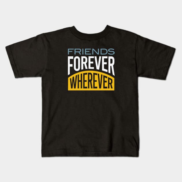 Friendcation Friends Forever Wherever Kids T-Shirt by whyitsme